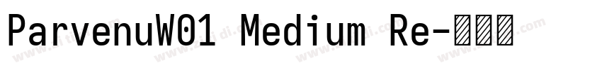 ParvenuW01 Medium Re字体转换